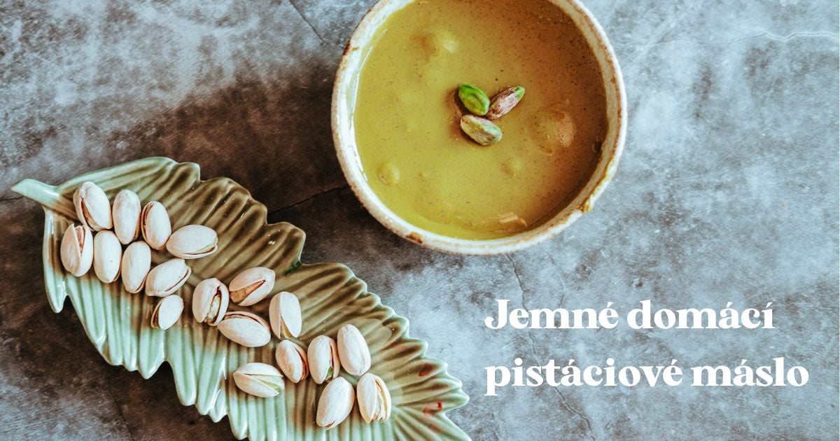Recept na jemné domácí pistáciové máslo | Ochutnej Ořech