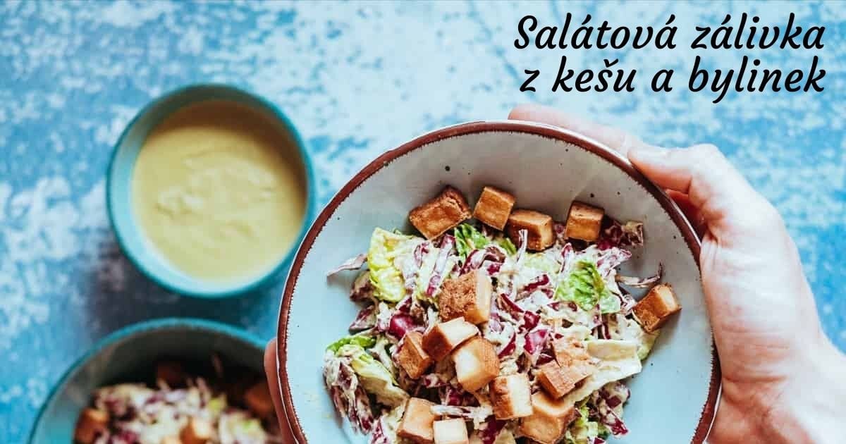 Zálivka na salát z kešu a bylinek | Ochutnej Ořech