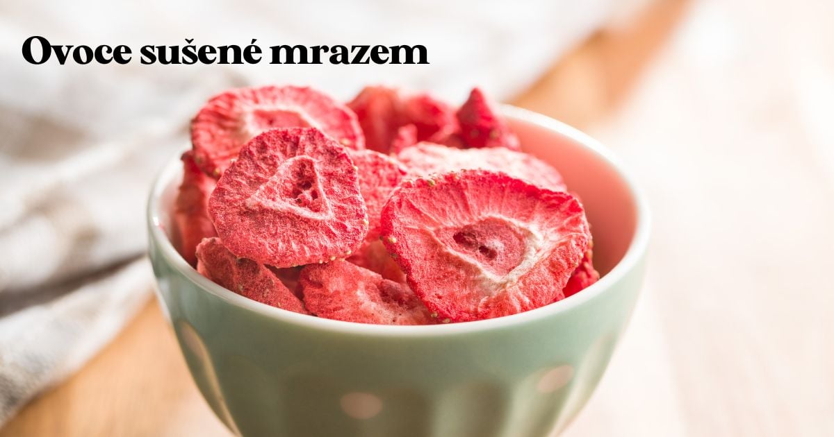 Lyofilizace ovoce aneb vše, co chcete vědět | Ochutnej Ořech