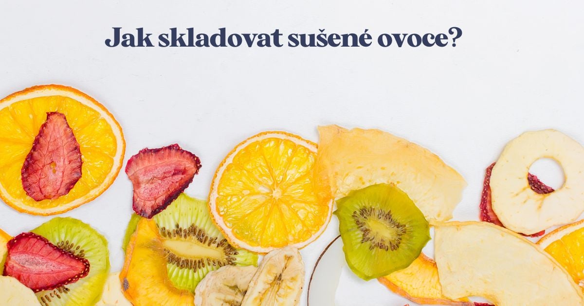 Jak skladovat sušené ovoce | Ochutnej ořech
