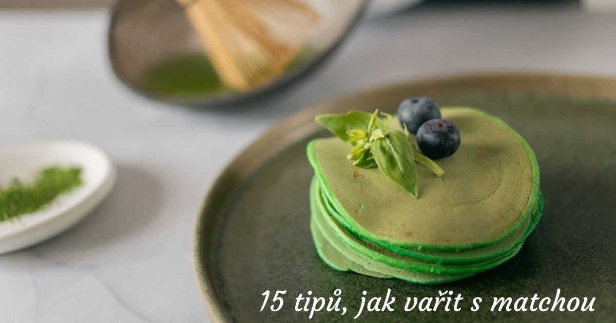 Matcha: 15 tipů, jak ji využít v kuchyni