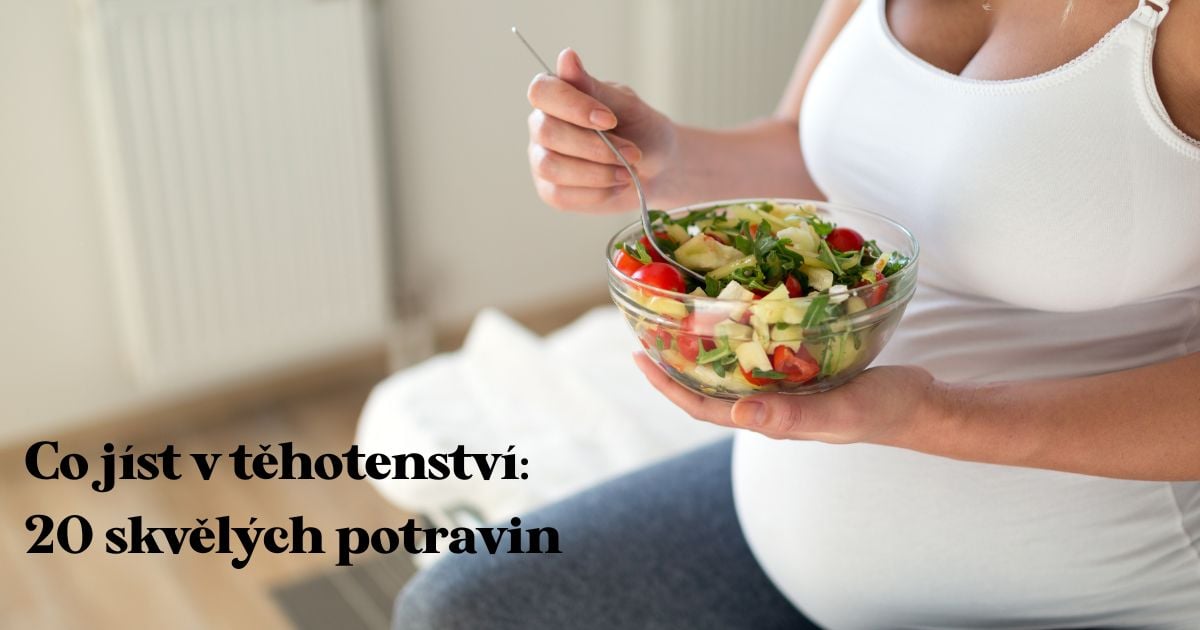 Co jíst v těhotenství: 20 skvělých potravin