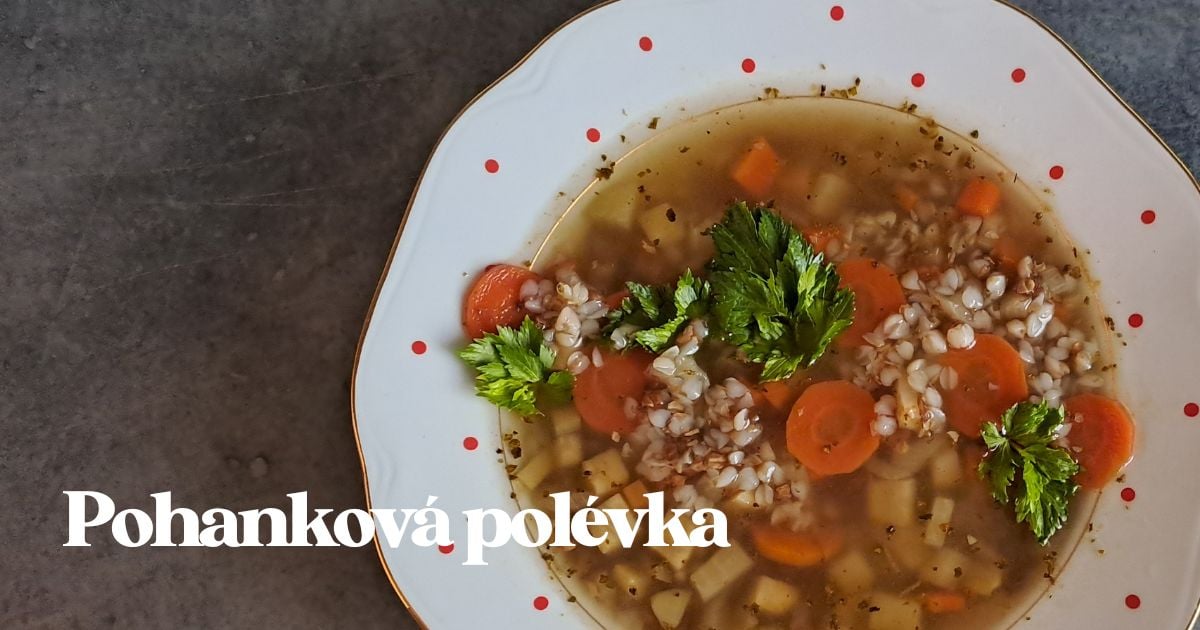 Recept: Nejlepší pohanková polévka se zeleninou