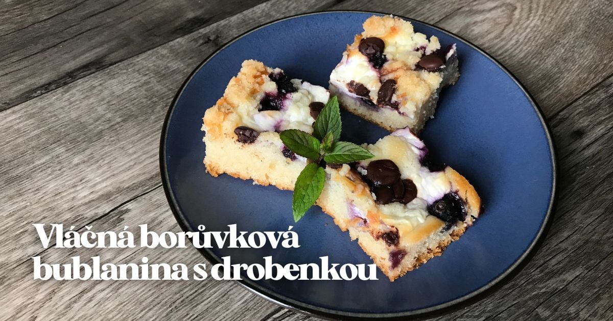 Vláčná borůvková bublanina s drobenkou a tvarohem